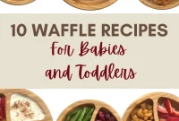 Waffle Recipes for Babies and Toddlers: 10+ Nutritious Ideas